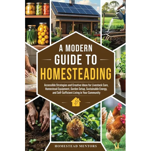 A Modern Guide to Homesteading