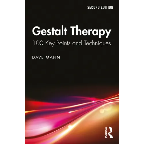 Gestalt Therapy: 100 Key Points and Techniques