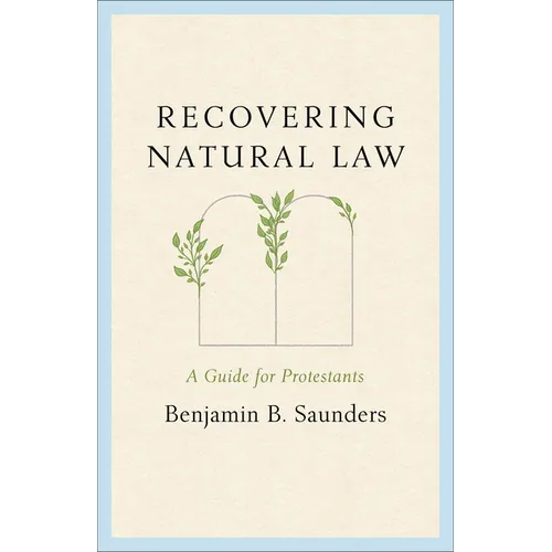 Recovering Natural Law: A Guide for Protestants
