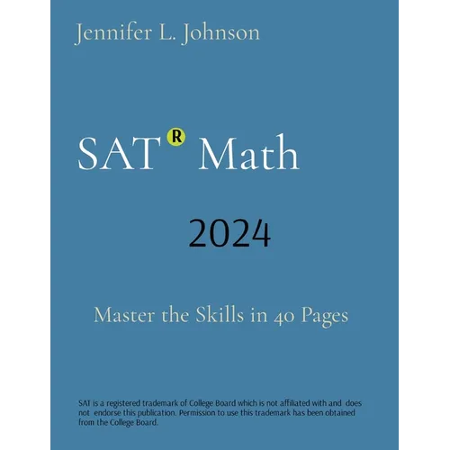 SAT Math: Master the Skills in 40 Pages