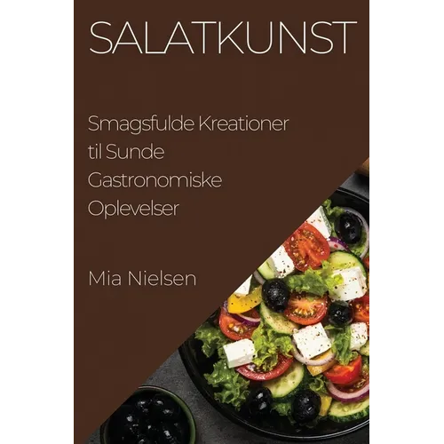 Salatkunst: Smagsfulde Kreationer til Sunde Gastronomiske Oplevelser