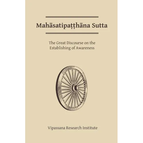 Mahasatipatthana Sutta: The Great Discourse on the Establishing of Awareness