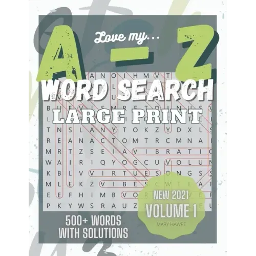 Love My A to Z WordSearch Puzzle: Large Print and 500 plus words to search Volume 1: New with Answer Key. Mental Health Exercise Puzzle.