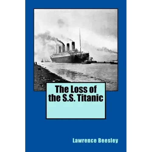 The Loss of the S.S. Titanic