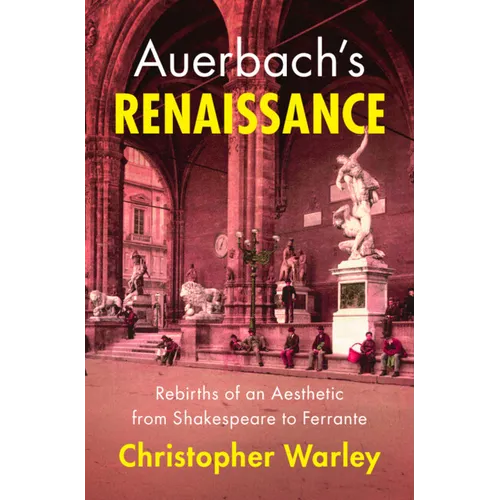 Auerbach's Renaissance: Rebirths of an Aesthetic from Shakespeare to Ferrante