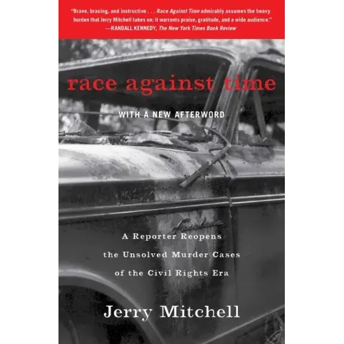 Race Against Time: A Reporter Reopens the Unsolved Murder Cases of the Civil Rights Era