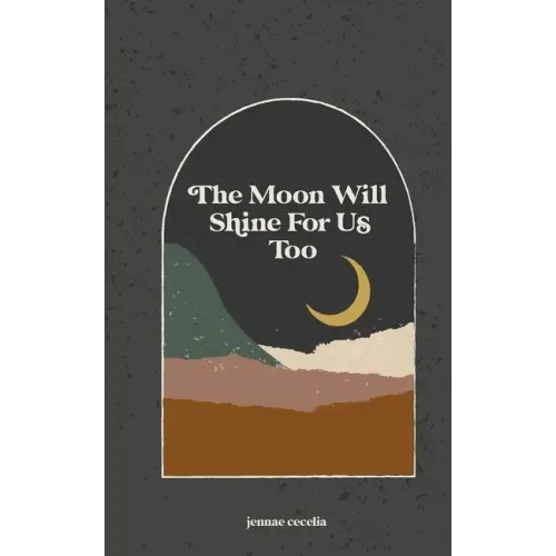 The moon will shine for us too