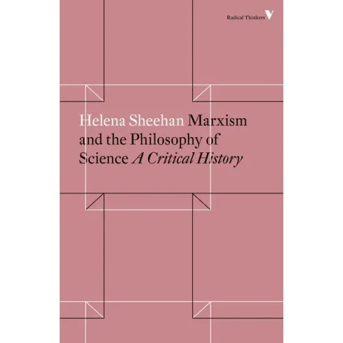 Marxism and the Philosophy of Science: A Critical History