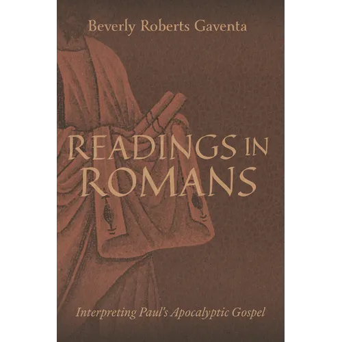 Readings in Romans: Interpreting Paul's Apocalyptic Gospel