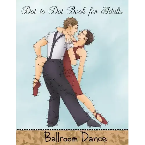 Dot to Dot Book for Adults: Ballroom Dance: Extreme Connect the Dots Book