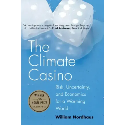 The Climate Casino: Risk, Uncertainty, and Economics for a Warming World