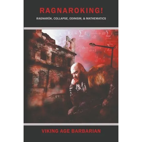 Ragnaroking! Ragnarok, Collapse, Odinism, & Mathematics.