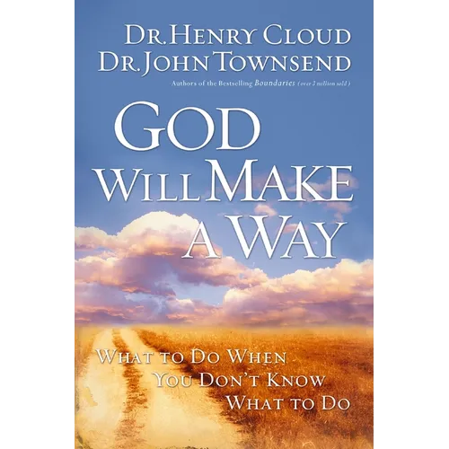 The God Will Make a Way: What to Do When You Don't Know What to Do
