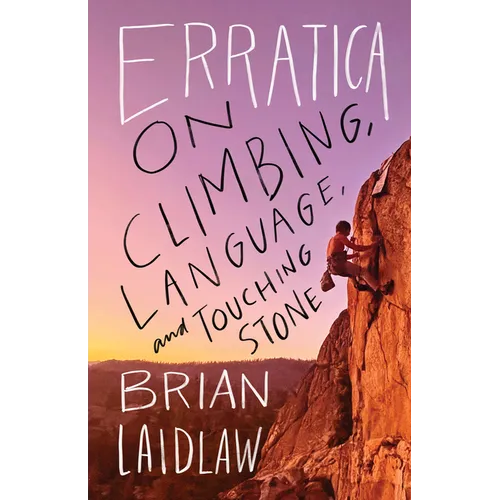 Erratica: On Climbing, Language, and Touching Stone