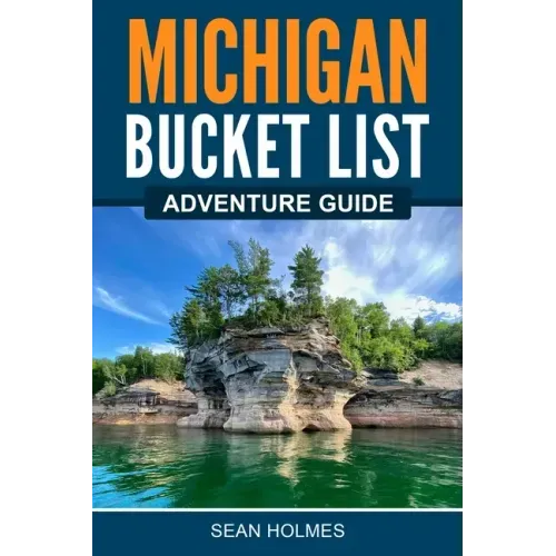 Michigan Bucket List Adventure Guide
