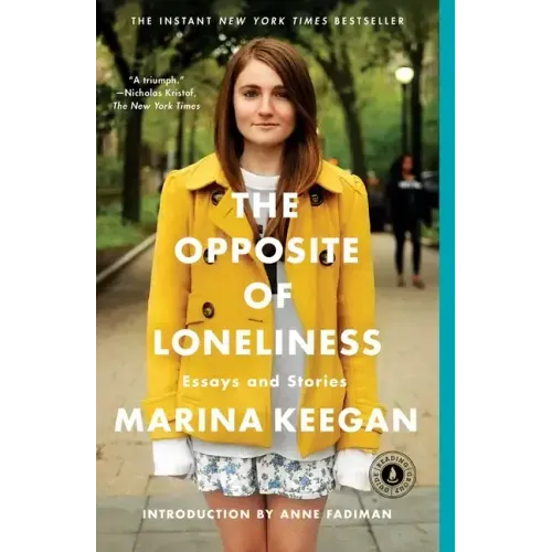 The Opposite of Loneliness: Essays and Stories