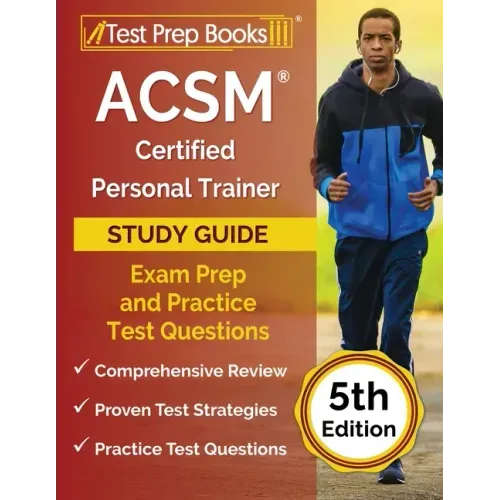 ACSM Certified Personal Trainer Study Guide: Exam Prep and Practice Test Questions [5th Edition]