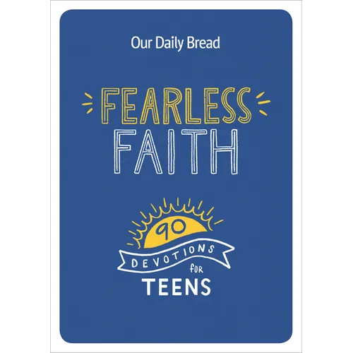 Fearless Faith: 90 Devotions for Teens