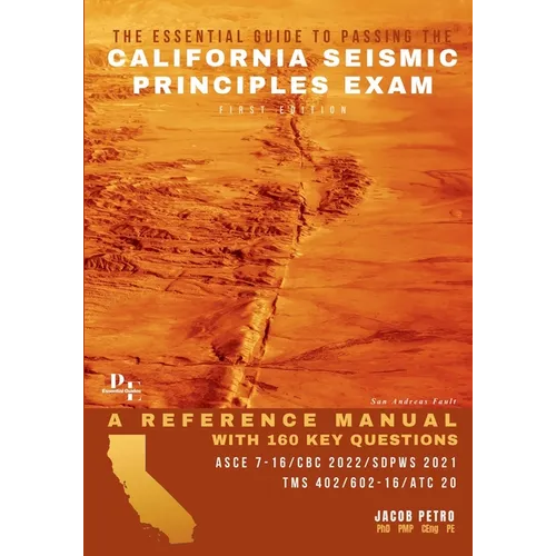 The Essential Guide to Passing the California Seismic Principles Exam: A Reference Manual with 160 Key Questions