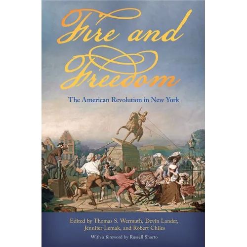 Fire and Freedom: The American Revolution in New York