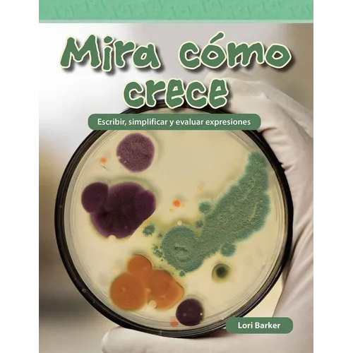 Mira Cómo Crece: Escribir, Simplificar Y Evaluar Expresiones