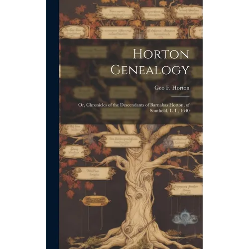 Horton Genealogy; or, Chronicles of the Descendants of Barnabas Horton, of Southold, L. I., 1640