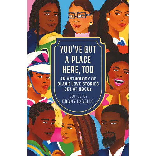 You've Got a Place Here, Too: An Anthology of Black Love Stories Set at Hbcus