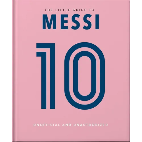 The Little Book of Messi: Over 170 Winning Quotes!