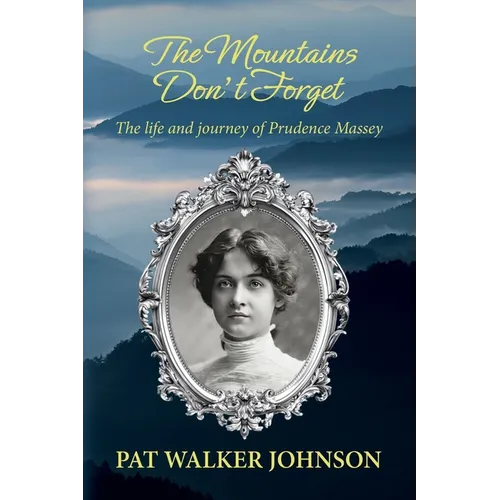 The Mountains Don't Forget: The life and journey of Prudence Massey