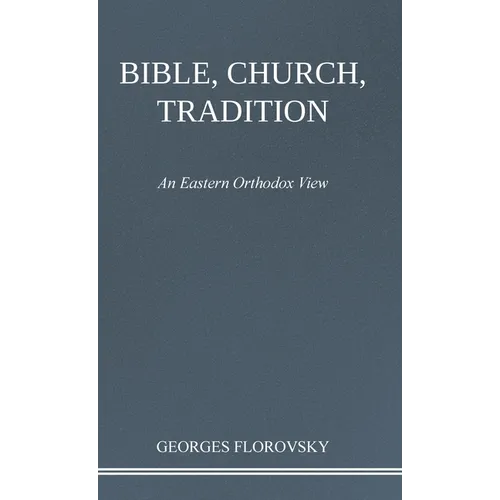 Bible, Church, Tradition: An Eastern Orthodox View