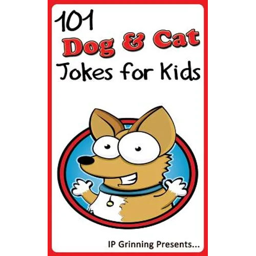 101 Dog and Cat Jokes for Kids: Joke Books for Kids