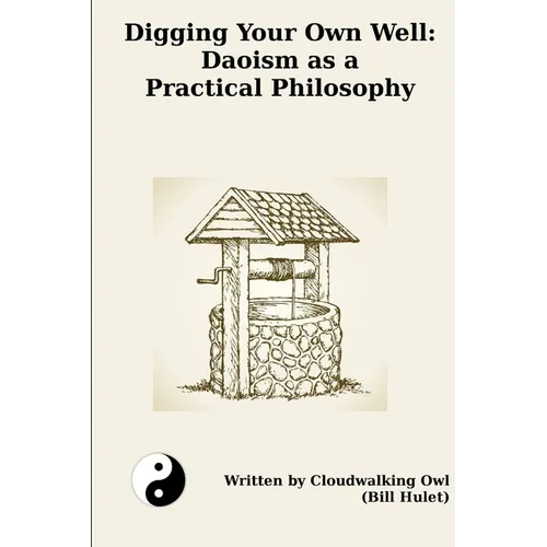 Digging Your Own Well: Daoism as a Practical Philosophy