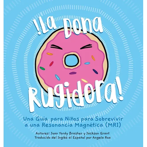 La Dona Rugidora: Una Guía para Niños para Sobrevivir a una Resonancia Magnética (MRI)