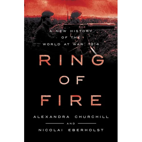 Ring of Fire: A New History of the World at War: 1914