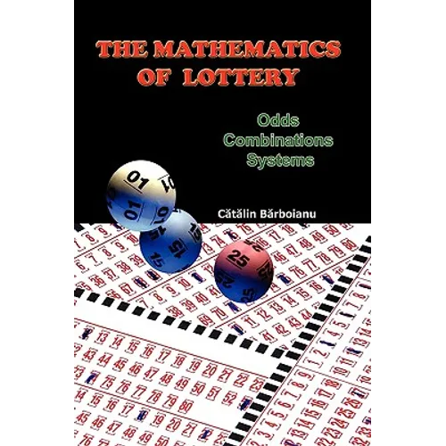 The Mathematics of Lottery: Odds, Combinations, Systems
