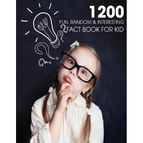1200 Fun, Random & Interesting Fact Book For Kid: Boys And Girls Age 12 - 15 . Funny, Strange & Ridiculous Facts