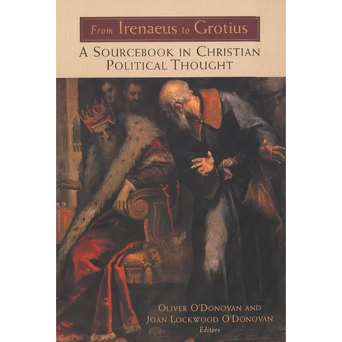 From Irenaeus to Grotius: A Sourcebook in Christian Political Thought 100-1625