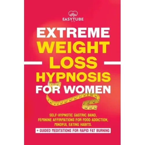 Extreme Rapid Weight Loss Hypnosis for Women: Feminine Affirmations for Weight Loss, Deep Sleep, Meditation and Motivation. Self-Hypnotic Gastric Band