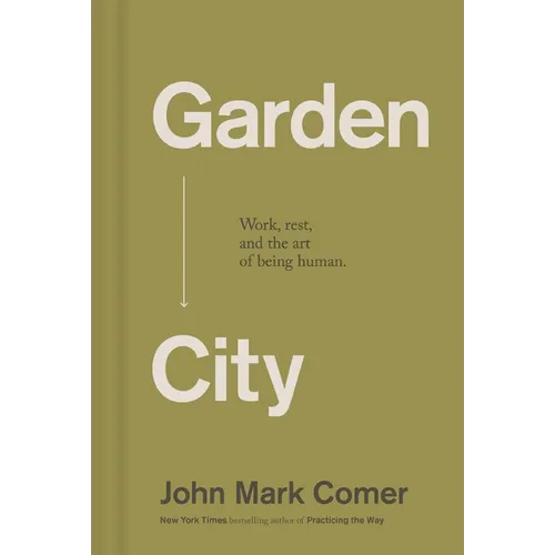 Garden City: Work, Rest, and the Art of Being Human.