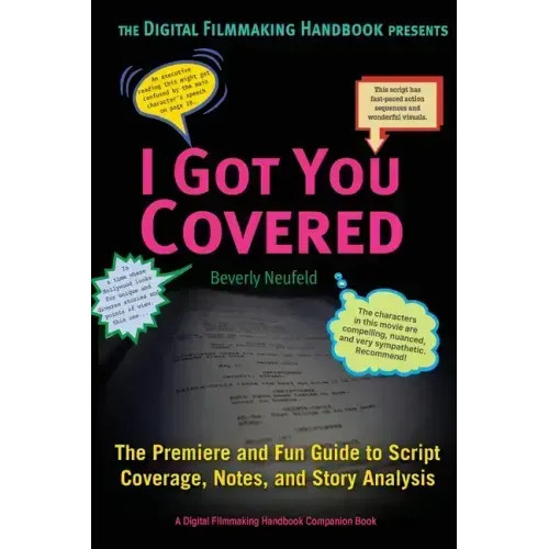 I Got You Covered: The Premier and Fun Guide to Script Coverage, Notes, and Story Analysis