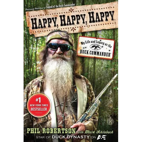 Happy, Happy, Happy: My Life and Legacy as the Duck Commander - Paperback