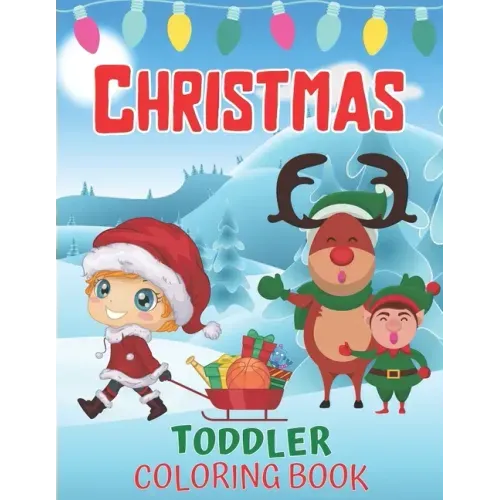 Toddlers Christmas Coloring Book: Children's Christmas Gift for Toddlers And Kids/Christmas Coloring Books/Children's Christmas Book