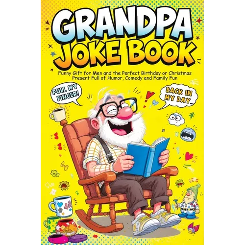 Grandpa Joke Book: Funny Gift for Men and the Perfect Birthday or Christmas Present Full of Humor, Comedy and Family Fun