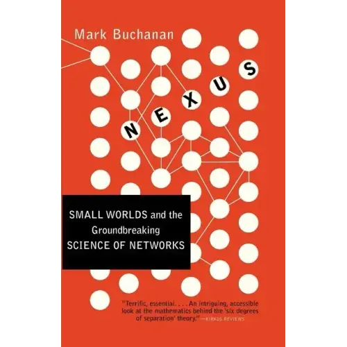 Nexus: Small Worlds and the Groundbreaking Science of Networks