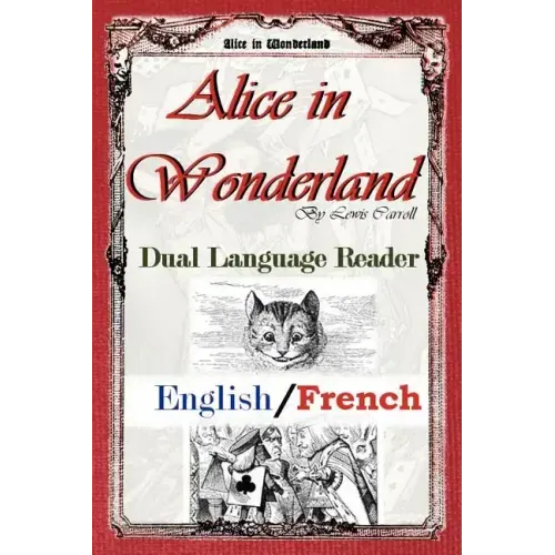 Alice In Wonderland: Dual Language Reader (English/French)