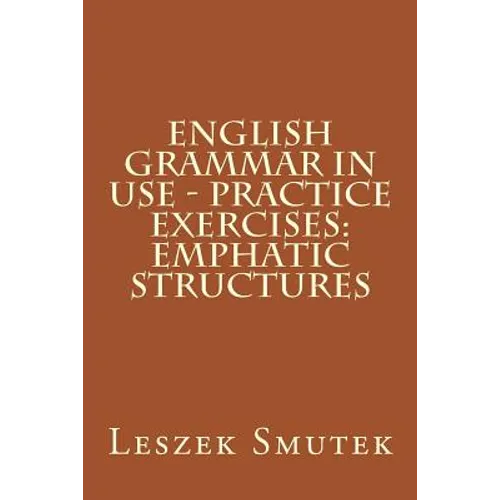 English Grammar in Use - Practice Exercises: Emphatic Structures