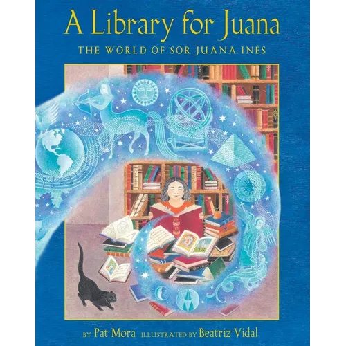 A Library for Juana: The World of Sor Juana Inés