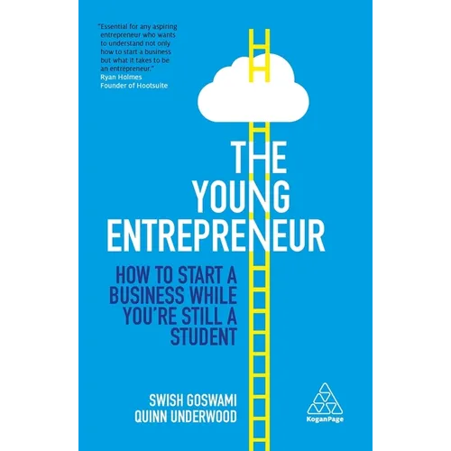 The Young Entrepreneur: How to Start a Business While You're Still a Student