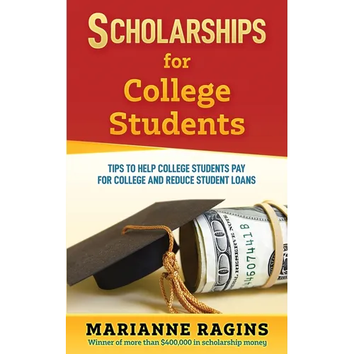 Scholarships for College Students: Tips to Help College Students Pay for College and Reduce Student Loans