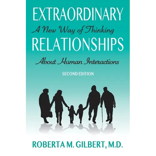 Extraordinary Relationships: A New Way of Thinking about Human Interactions, Second Edition
